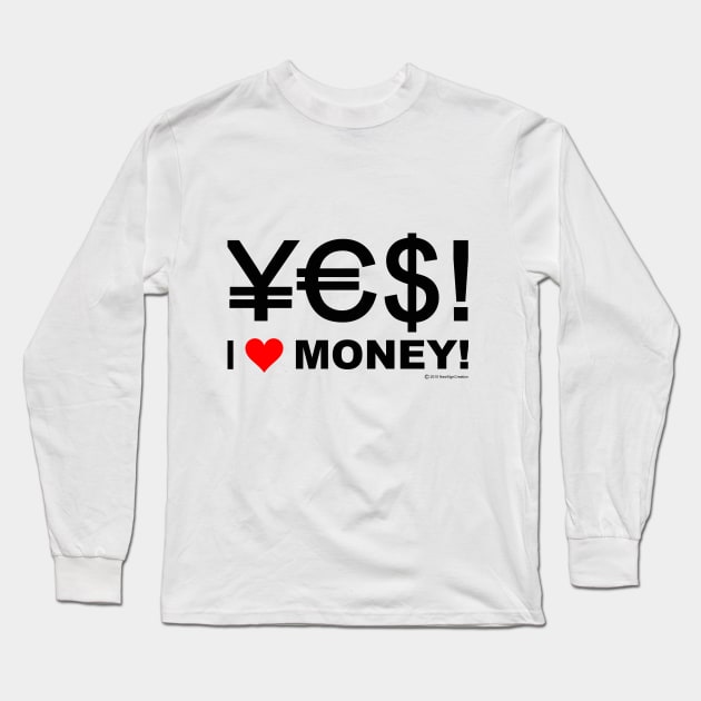 Yes! I love money! Long Sleeve T-Shirt by NewSignCreation